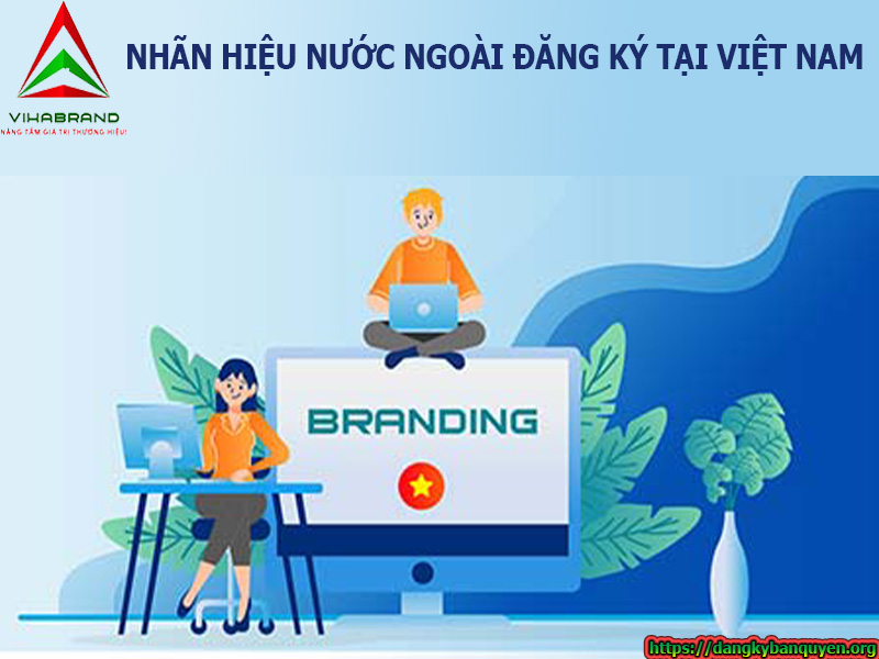 Đăng ký nhãn hiệu nước ngoài tại Việt Nam