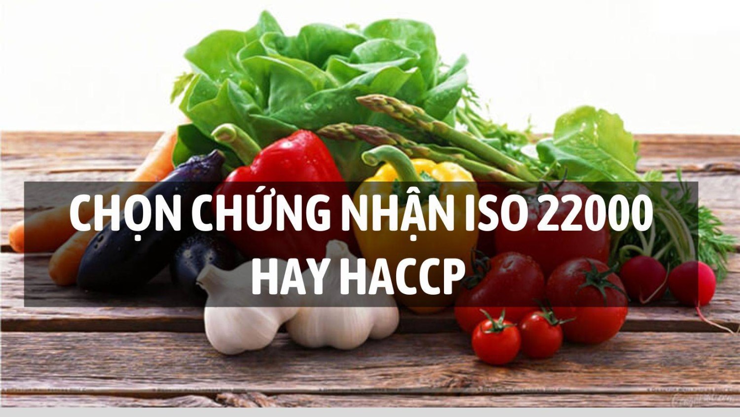 So sánh giữa ISO 22000 và HACCP